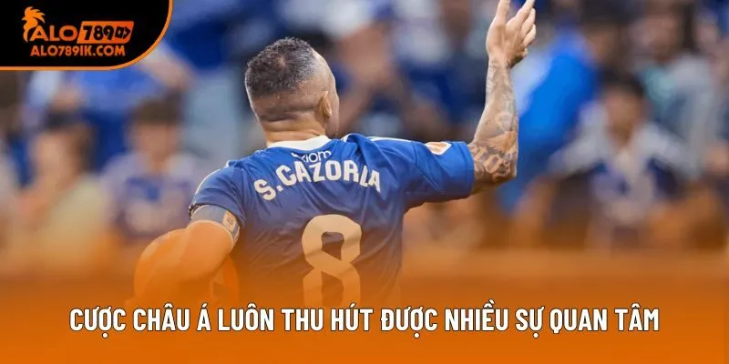 Cược châu Á luôn thu hút được nhiều sự quan tâm Cược châu Á luôn thu hút được nhiều sự quan tâm