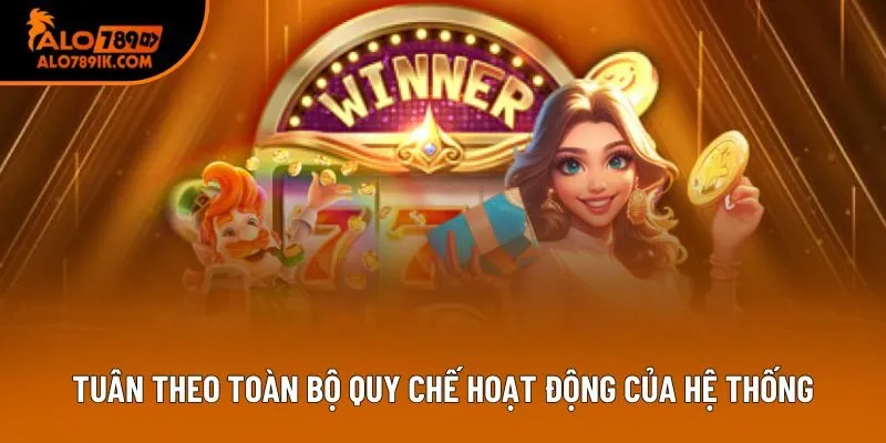 Tuân theo toàn bộ quy chế hoạt động của hệ thống